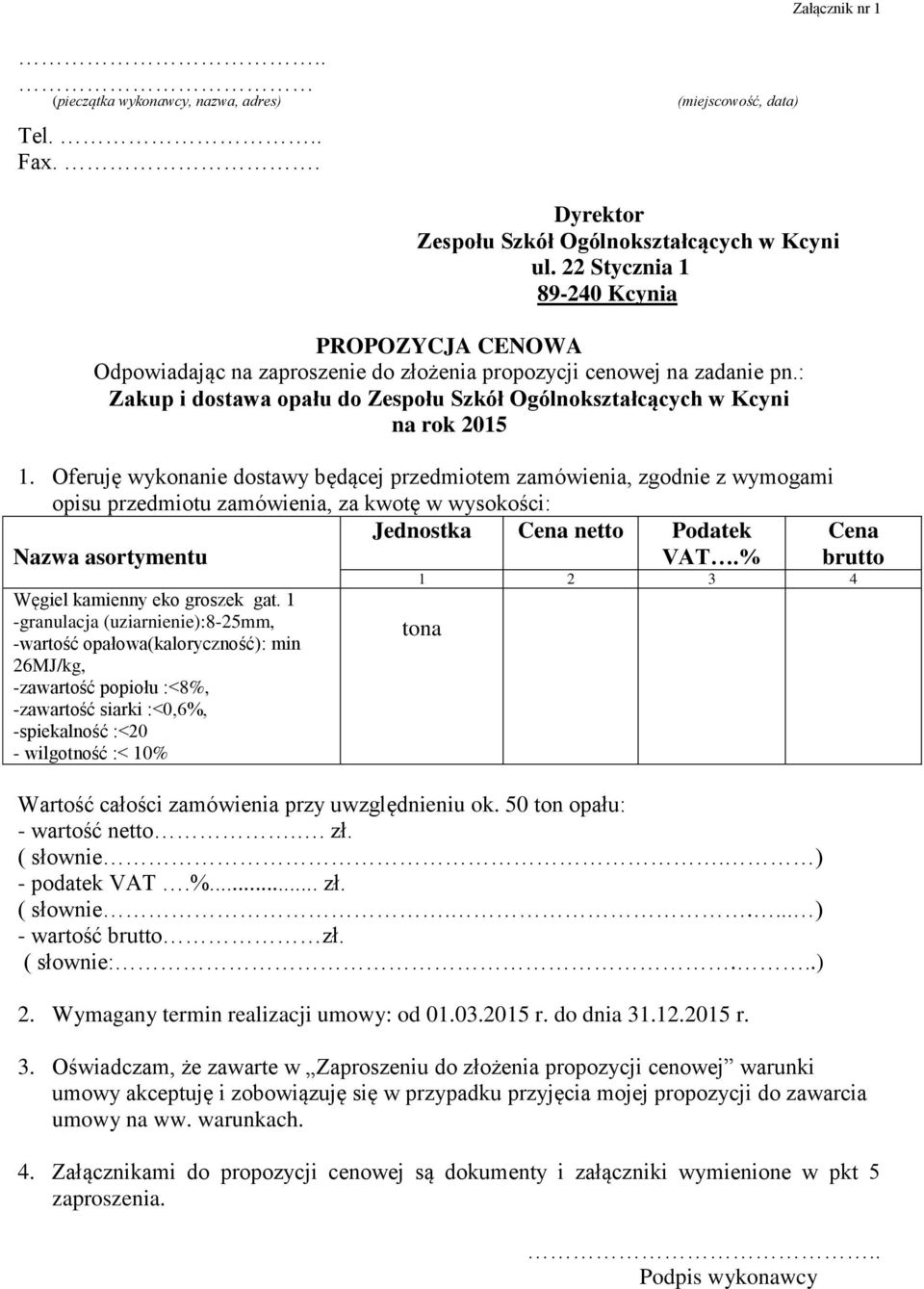 : Zakup i dostawa opału do Zespołu Szkół Ogólnokształcących w Kcyni na rok 2015 1.