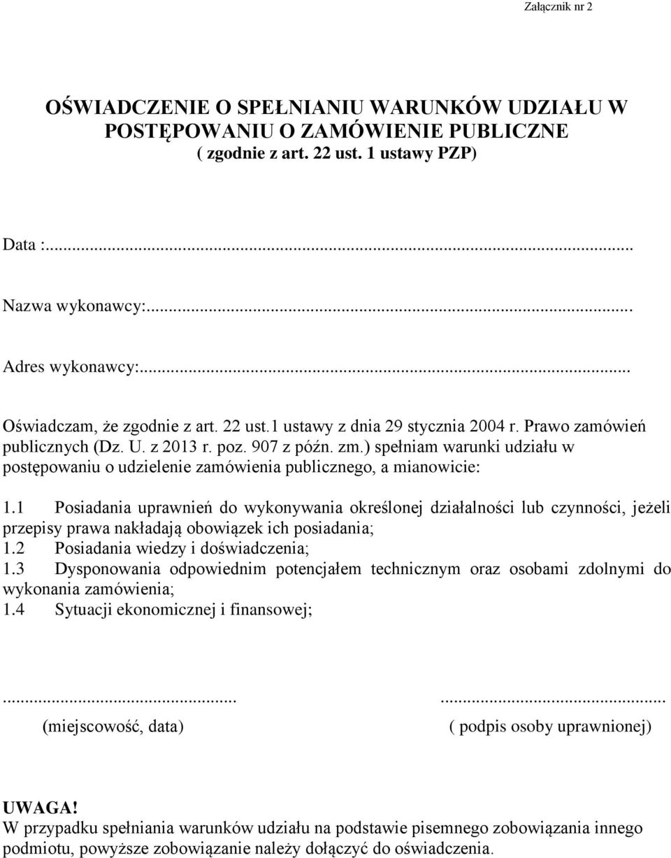 ) spełniam warunki udziału w postępowaniu o udzielenie zamówienia publicznego, a mianowicie: 1.