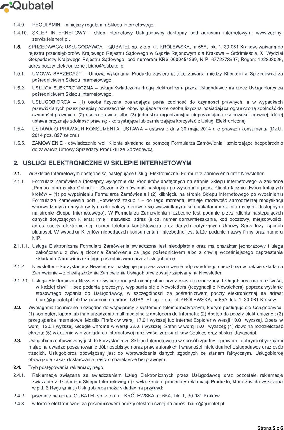 1, 30-081 Kraków, wpisaną do rejestru przedsiębiorców Krajowego Rejestru Sądowego w Sądzie Rejonowym dla Krakowa Śródmieścia, XI Wydział Gospodarczy Krajowego Rejestru Sądowego, pod numerem KRS