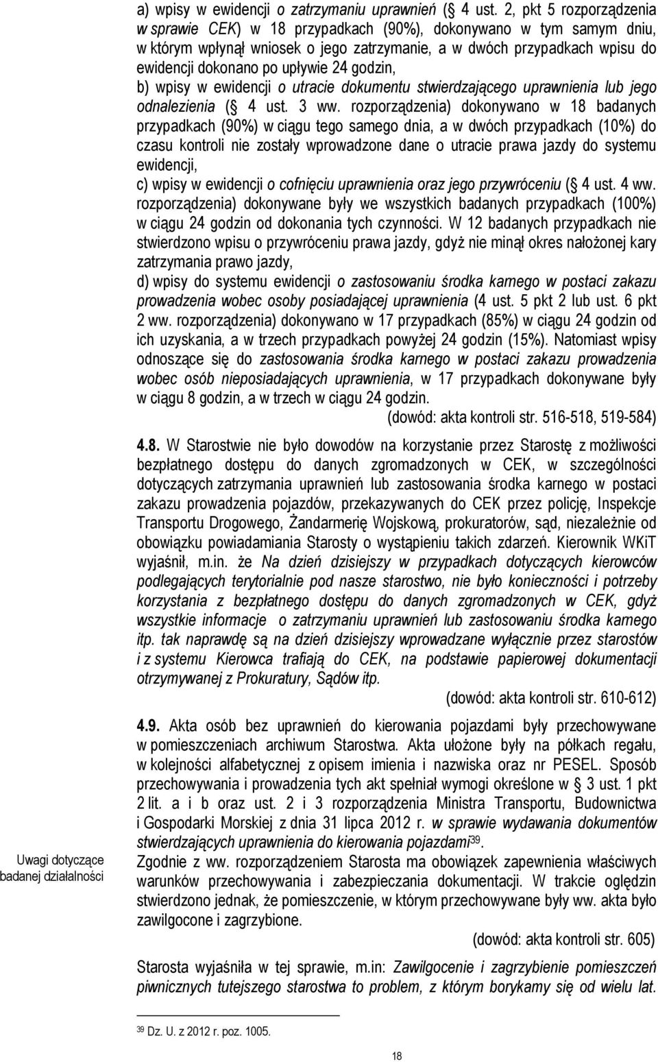 24 godzin, b) wpisy w ewidencji o utracie dokumentu stwierdzającego uprawnienia lub jego odnalezienia ( 4 ust. 3 ww.