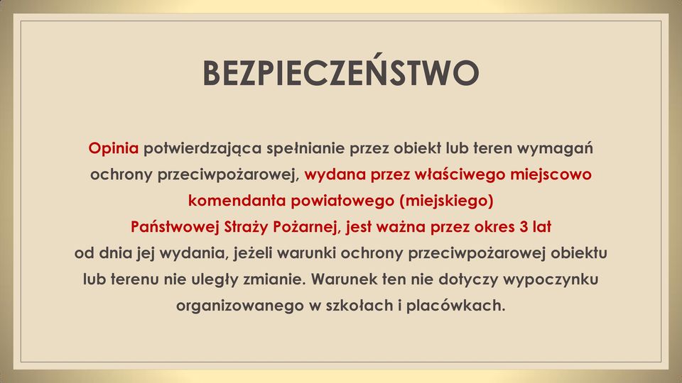 Straży Pożarnej, jest ważna przez okres 3 lat od dnia jej wydania, jeżeli warunki ochrony