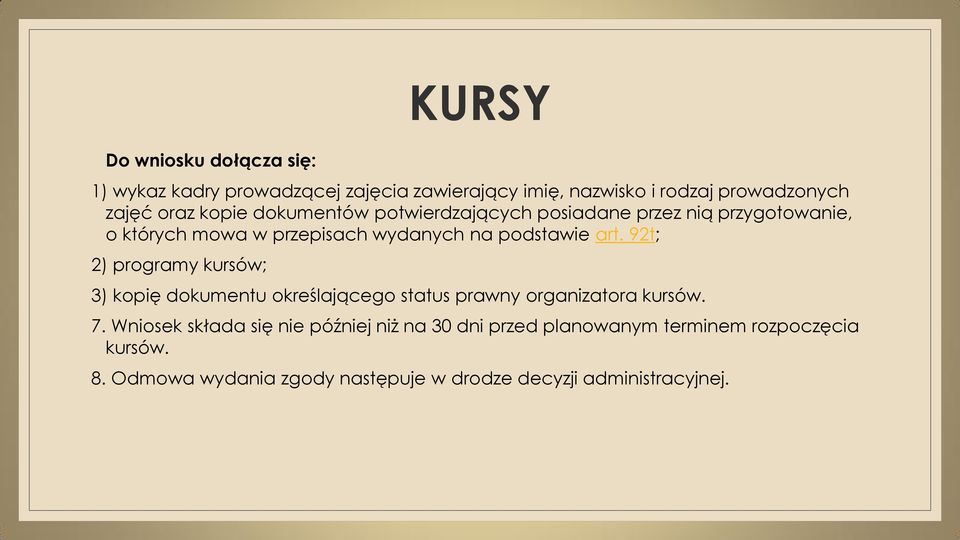 92t; 2) programy kursów; 3) kopię dokumentu określającego status prawny organizatora kursów. 7.