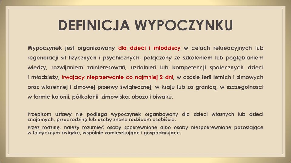 świątecznej, w kraju lub za granicą, w szczególności w formie kolonii, półkolonii, zimowiska, obozu i biwaku.