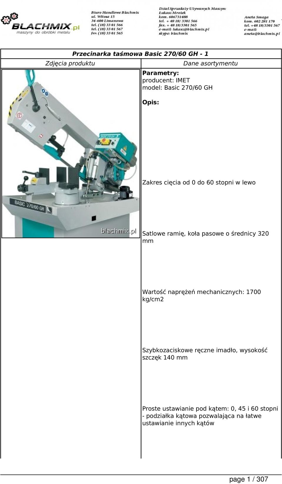 Wartość naprężeń mechanicznych: 1700 kg/cm2 Szybkozaciskowe ręczne imadło, wysokość szczęk 140 mm Proste