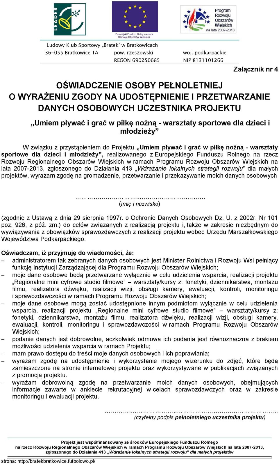 Działania 413 Wdrażanie lokalnych strategii rozwoju dla małych projektów, wyrażam zgodę na gromadzenie, przetwarzanie i przekazywanie moich danych osobowych.