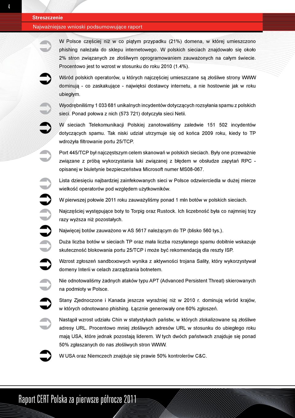 Wśród polskich operatorów, u których najczęściej umieszczane są złośliwe strony WWW dominują - co zaskakujące - najwięksi dostawcy internetu, a nie hostownie jak w roku ubiegłym.