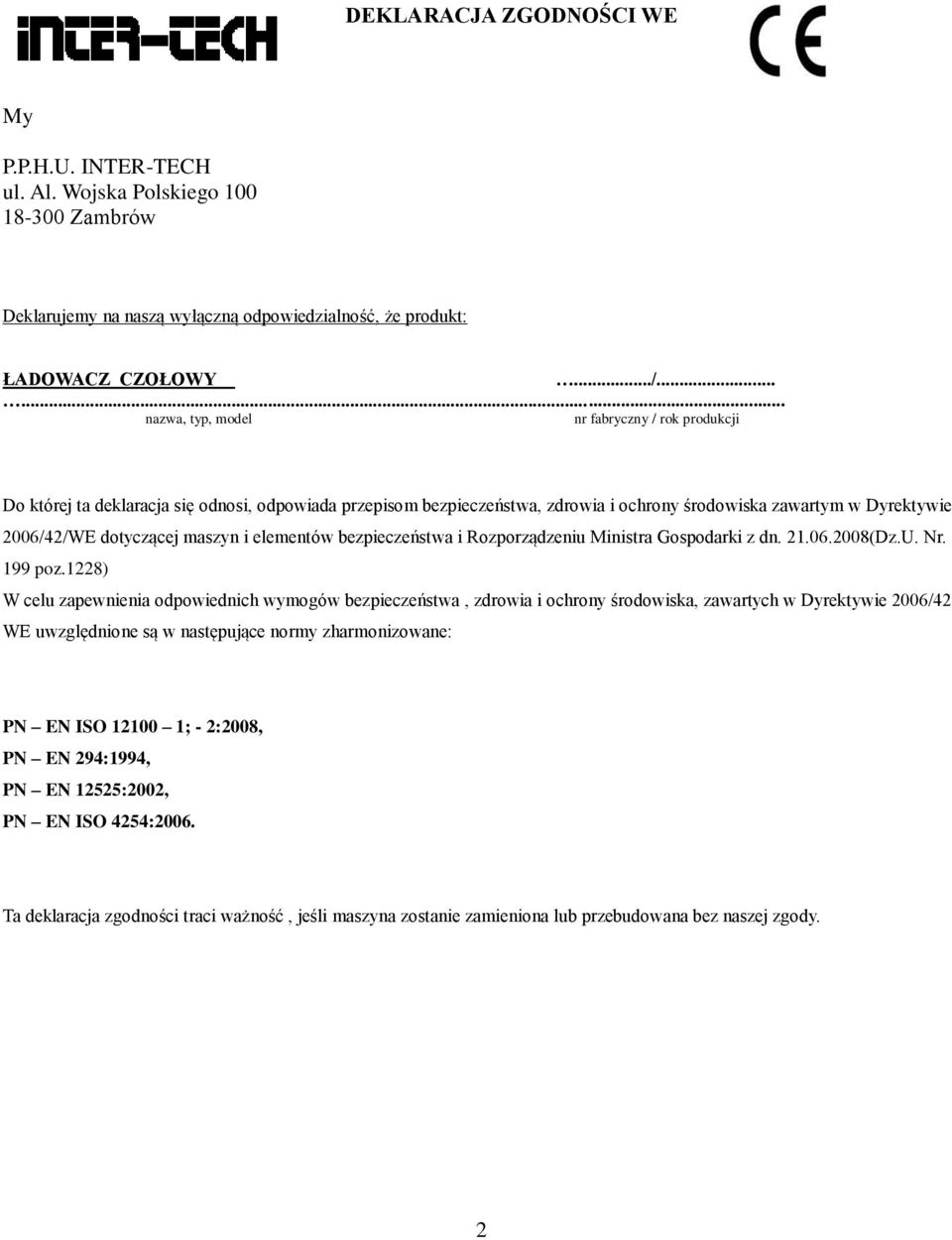 maszyn i elementów bezpieczeństwa i Rozporządzeniu Ministra Gospodarki z dn. 21.06.2008(Dz.U. Nr. 199 poz.