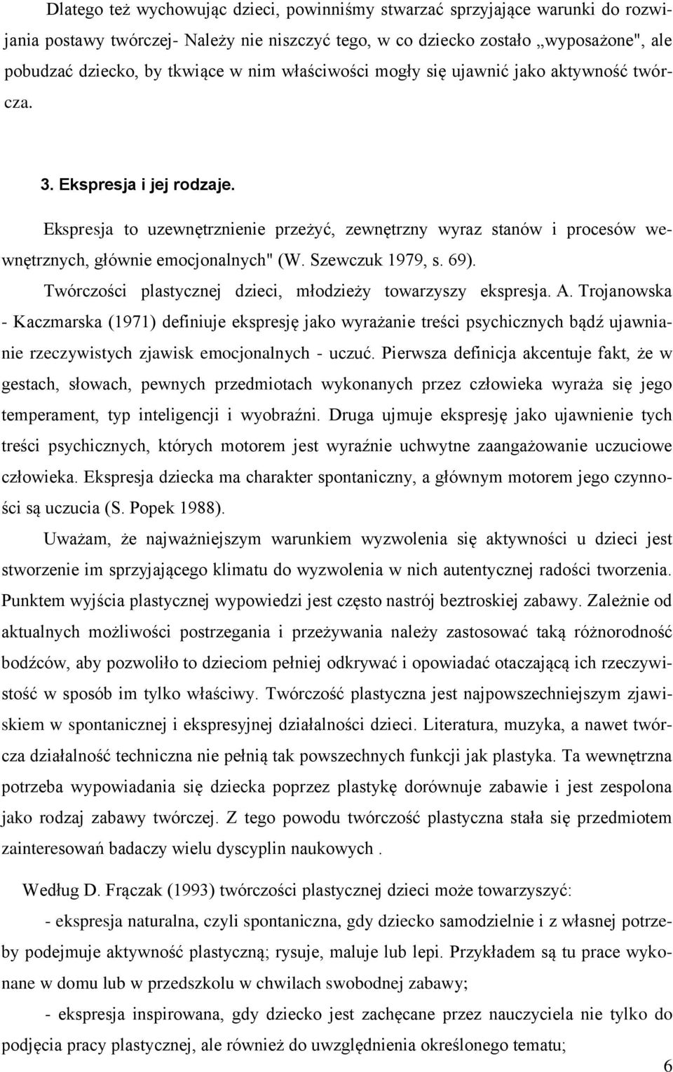 Szewczuk 1979, s. 69). Twórczości plastycznej dzieci, młodzieży towarzyszy ekspresja. A.