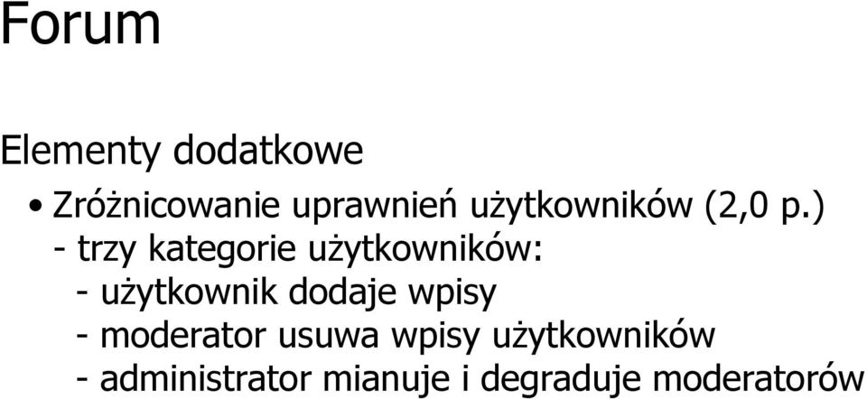 dodaje wpisy - moderator usuwa wpisy