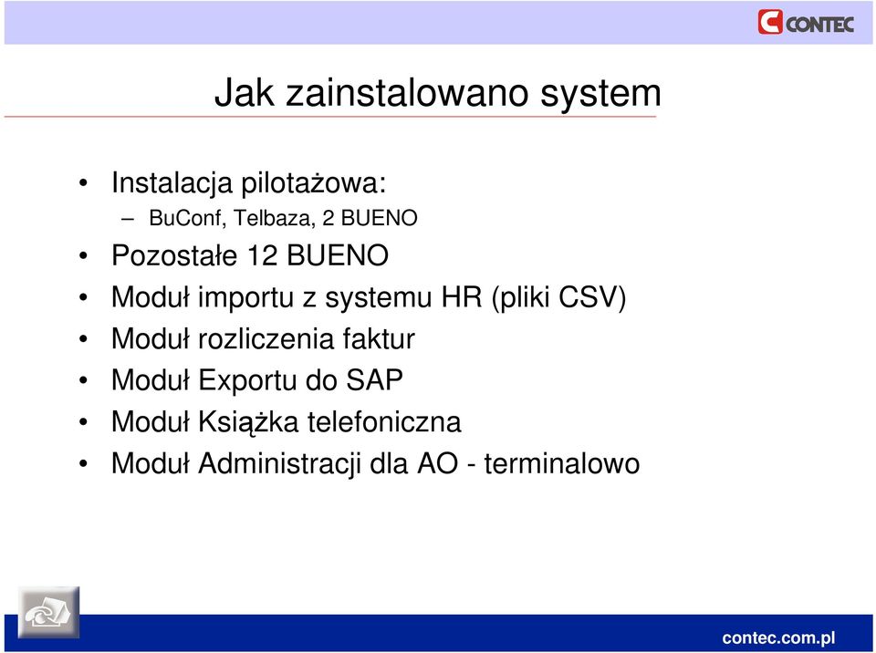 HR (pliki CSV) Moduł rozliczenia faktur Moduł Exportu do SAP