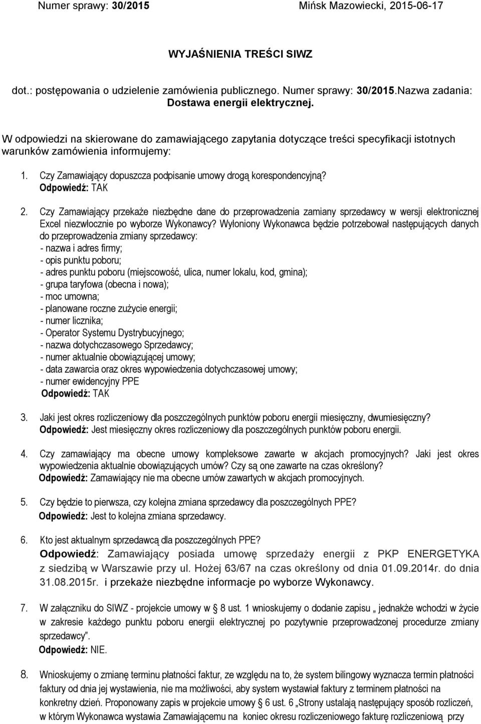 Czy Zamawiający przekaże niezbędne dane do przeprowadzenia zamiany sprzedawcy w wersji elektronicznej Excel niezwłocznie po wyborze Wykonawcy?