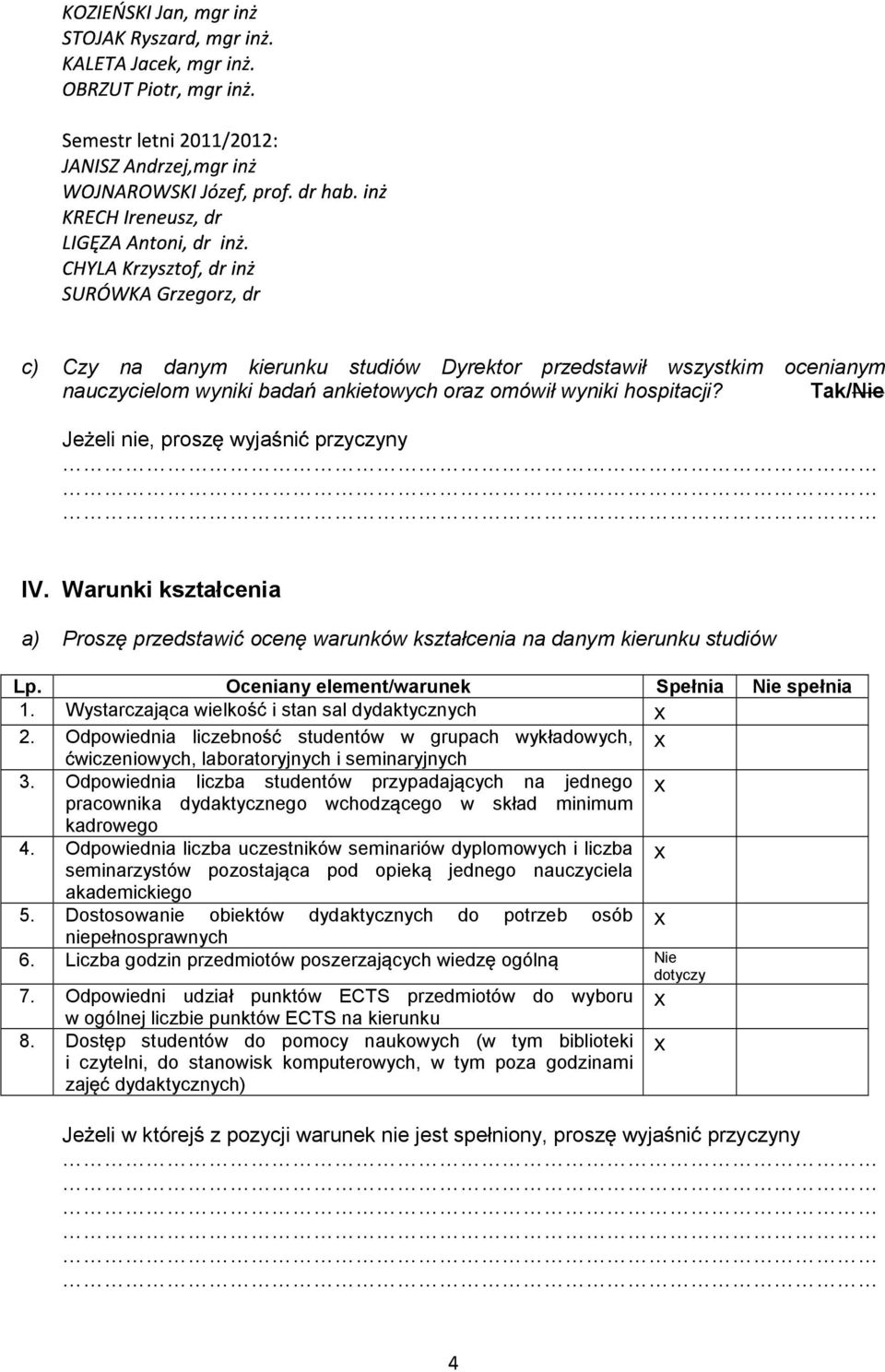 Odpowiednia liczebno studentów w grupach wykładowych, x wiczeniowych, laboratoryjnych i seminaryjnych 3.