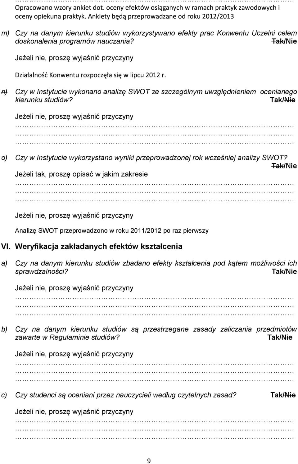 Je eli tak, prosz opisa w jakim zakresie Analiz SWOT przeprowadzono w roku 2011/2012 po raz pierwszy VI.