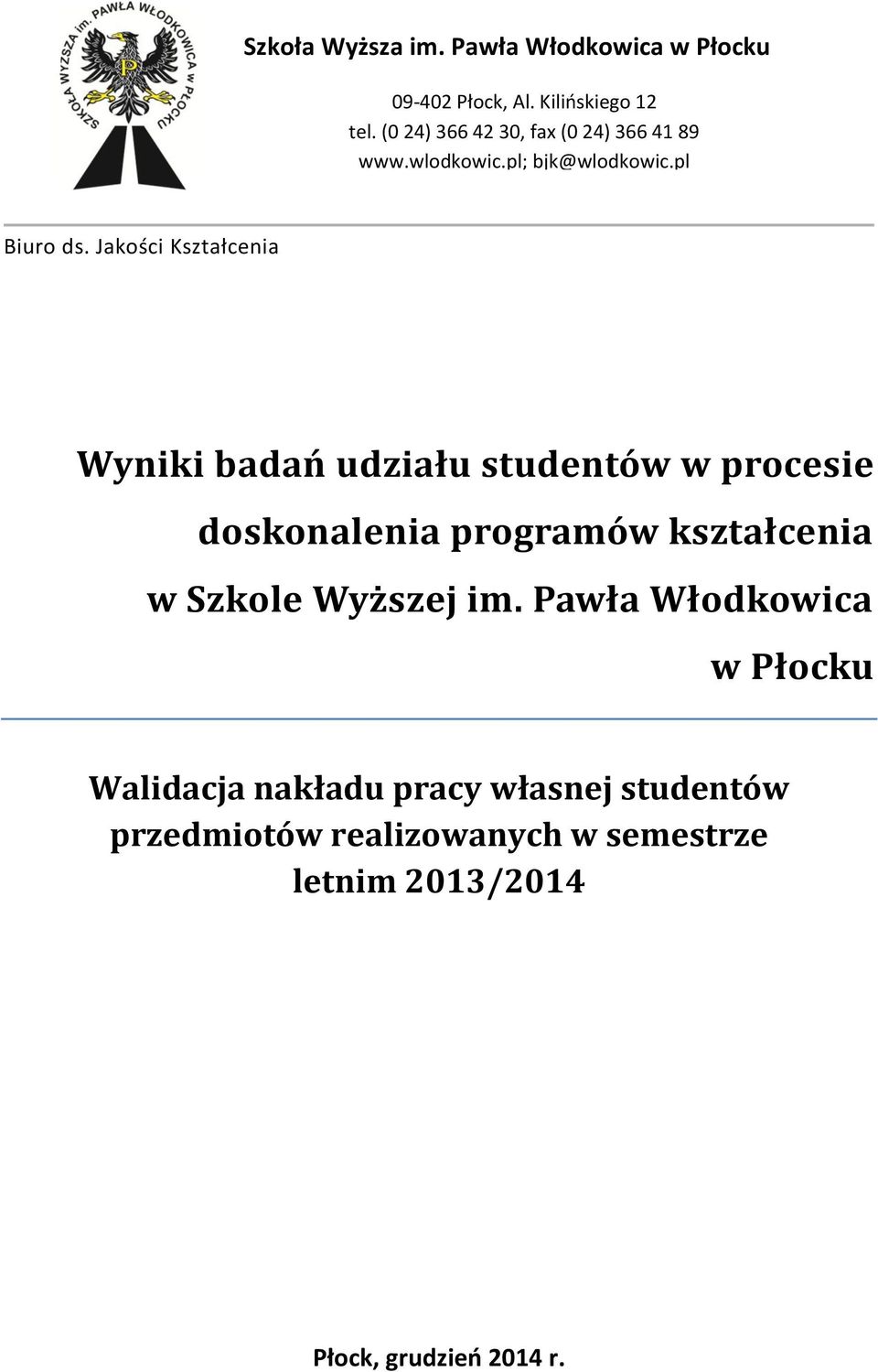 Jakości Kształcenia Wyniki badań udziału studentów w procesie doskonalenia programów kształcenia w Szkole