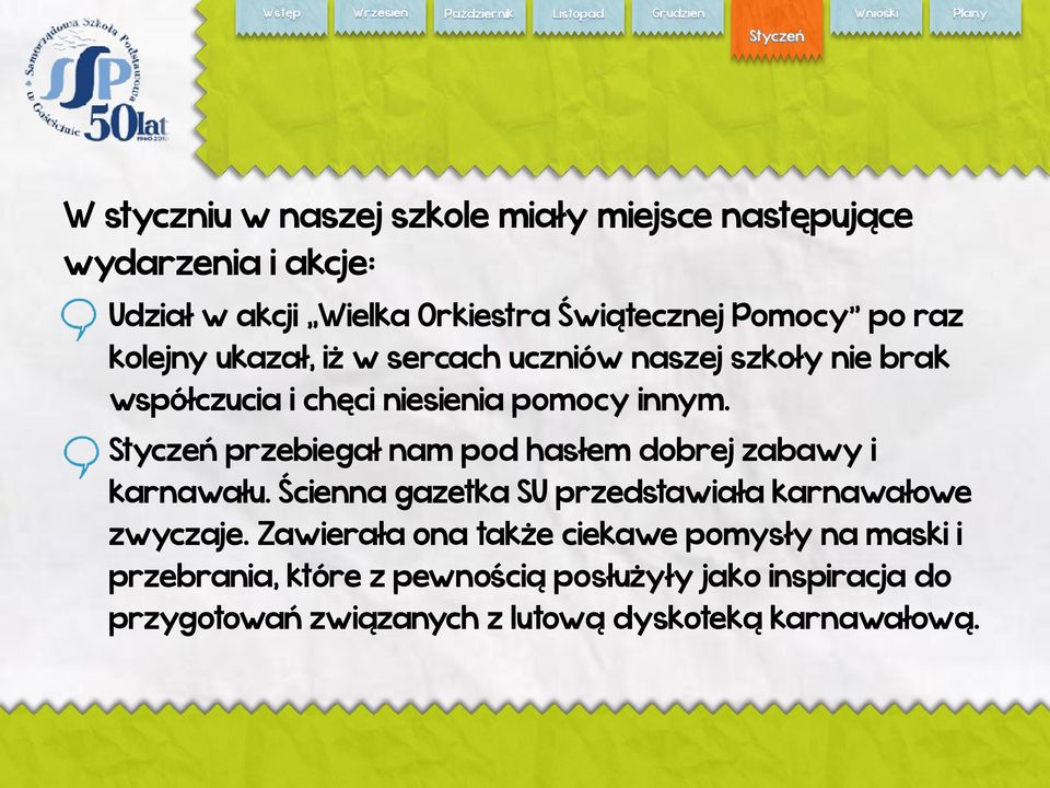 Styczeń przebiegał nam pod hasłem dobrej zabawy i karnawału. Ścienna gazetka SU przedstawiała karnawałowe zwyczaje.