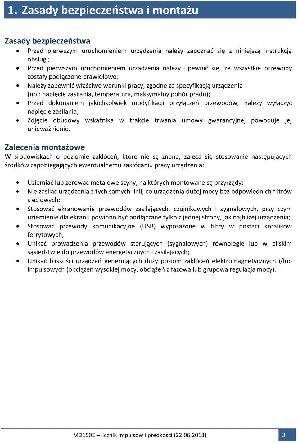 : napięcie zasilania, temperatura, maksymalny pobór prądu); Przed dokonaniem jakichkolwiek modyfikacji przyłączeń przewodów, należy wyłączyć napięcie zasilania; Zdjęcie obudowy wskaźnika w trakcie