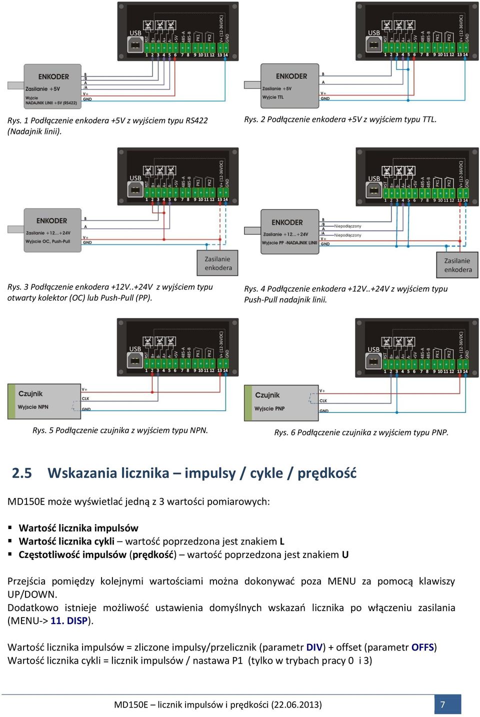 2.5 Wskazania licznika impulsy / cykle / prędkość MD150E może wyświetlać jedną z 3 wartości pomiarowych: Wartość licznika impulsów Wartość licznika cykli wartość poprzedzona jest znakiem L