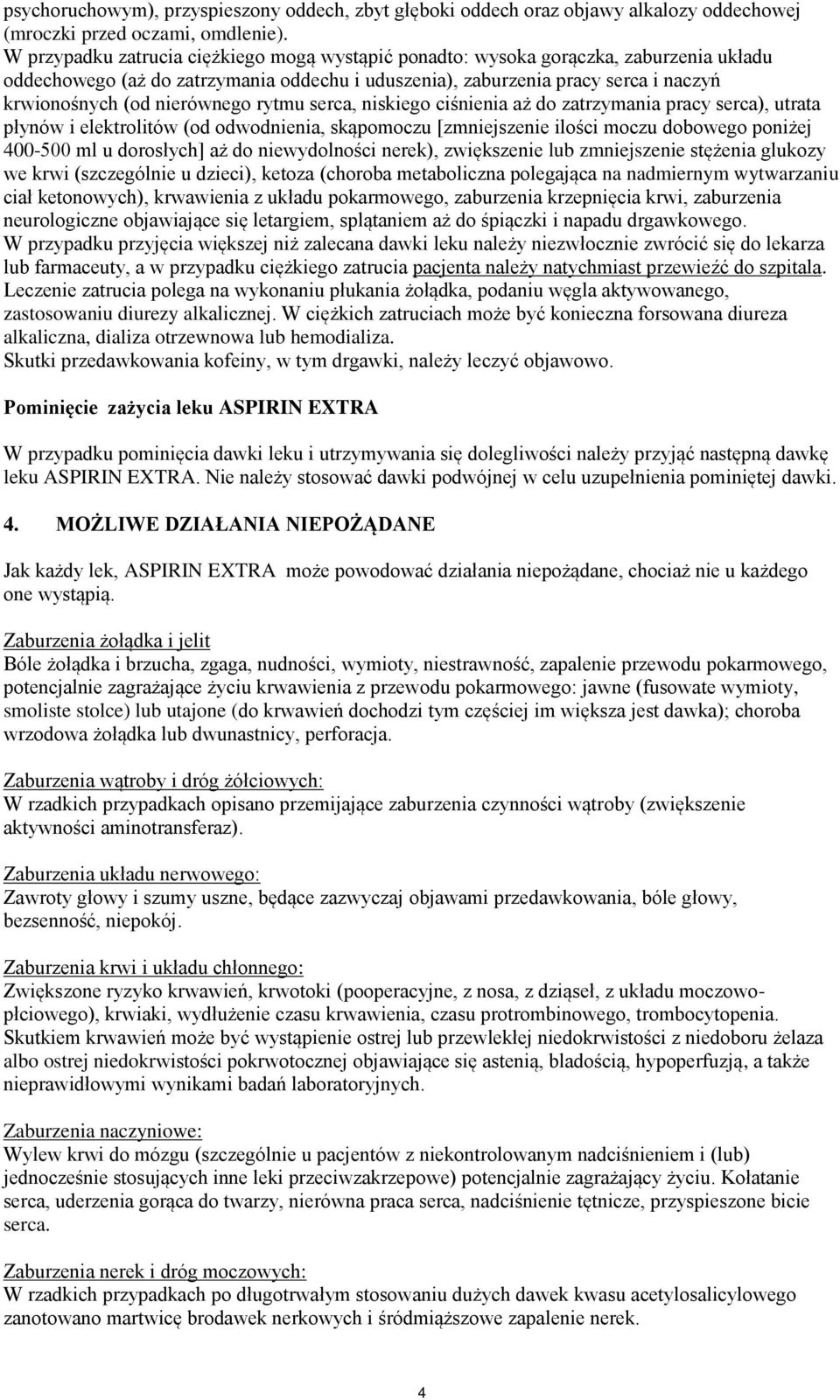 nierównego rytmu serca, niskiego ciśnienia aż do zatrzymania pracy serca), utrata płynów i elektrolitów (od odwodnienia, skąpomoczu [zmniejszenie ilości moczu dobowego poniżej 400-500 ml u dorosłych]