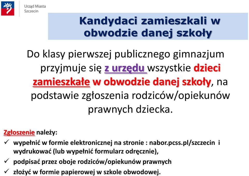 Zgłoszenie należy: wypełnić w formie elektronicznej na stronie : nabor.pcss.