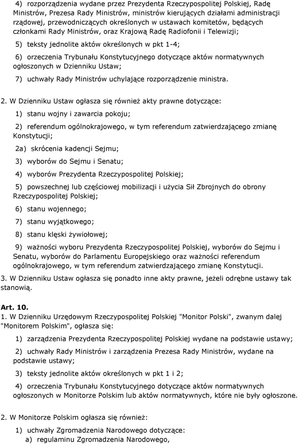 aktów normatywnych ogłoszonych w Dzienniku Ustaw; 7) uchwały Rady Ministrów uchylające rozporządzenie ministra. 2.