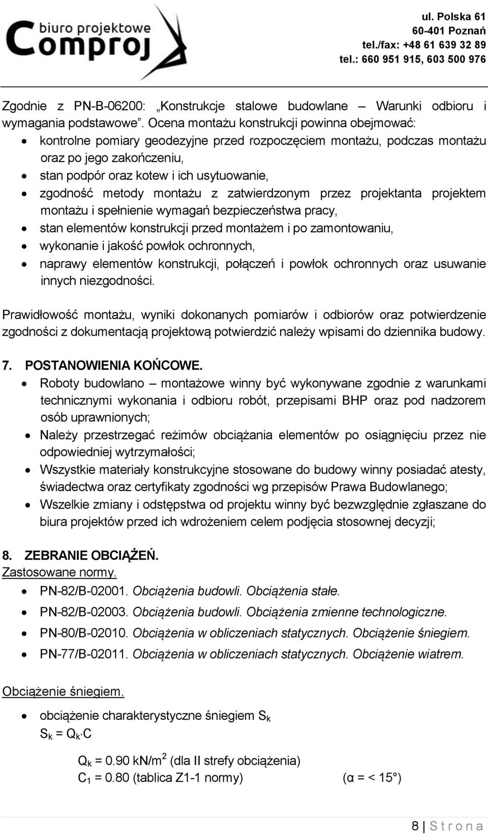 metody montażu z zatwierdzonym przez projektanta projektem montażu i spełnienie wymagań bezpieczeństwa pracy, stan elementów konstrukcji przed montażem i po zamontowaniu, wykonanie i jakość powłok