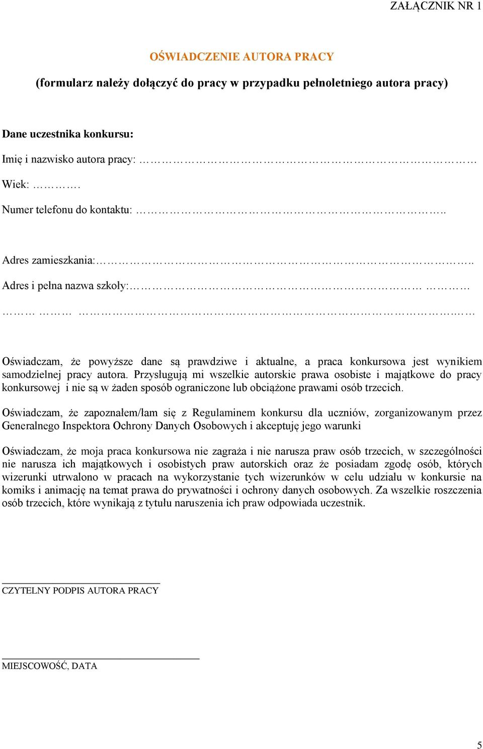 Przysługują mi wszelkie autorskie prawa osobiste i majątkowe do pracy konkursowej i nie są w żaden sposób ograniczone lub obciążone prawami osób trzecich.