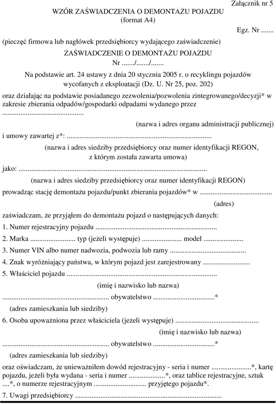 25, poz. 202) Załącznik nr 5 Egz. Nr... oraz działając na podstawie posiadanego zezwolenia/pozwolenia zintegrowanego/decyzji* w zakresie zbierania odpadów/gospodarki odpadami wydanego przez.