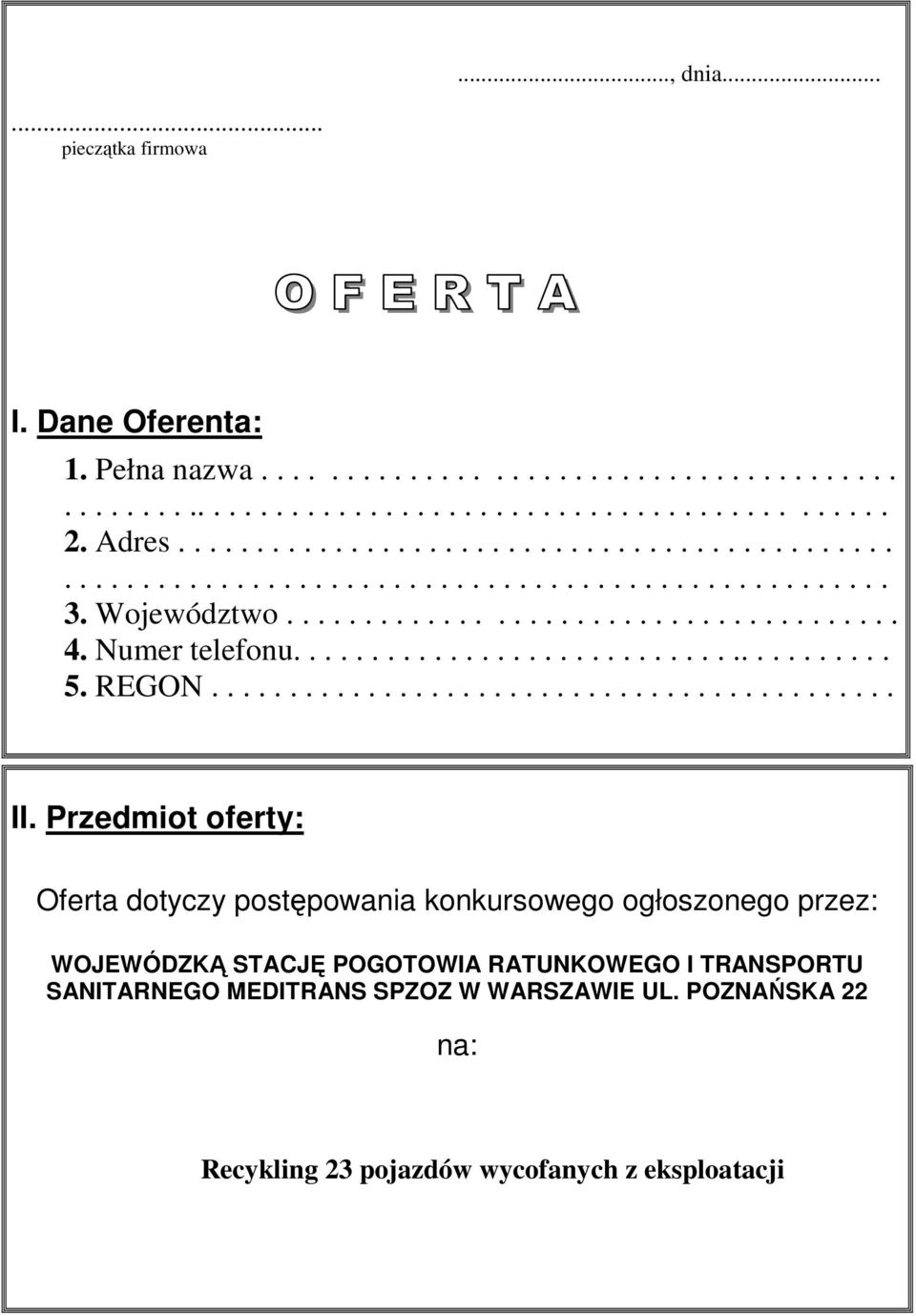 Numer telefonu....................................... 5. REGON............................................ II.