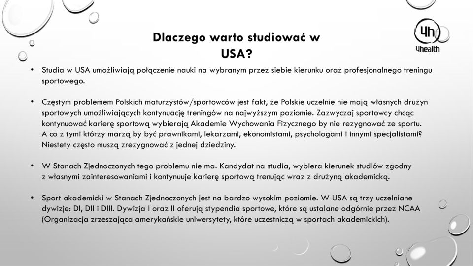 Zazwyczaj sportowcy chcąc kontynuować karierę sportową wybierają Akademie Wychowania Fizycznego by nie rezygnować ze sportu.