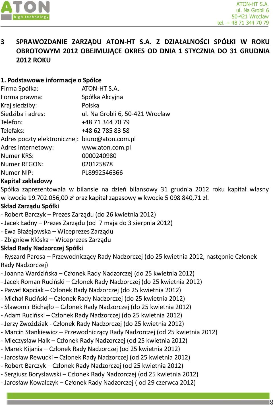 702.056,00 zł oraz kapitał zapasowy w kwocie 5098 840,71 zł.