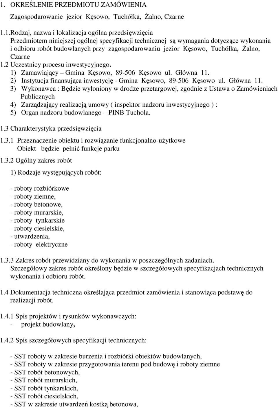 1) Zamawiający Gmina Kęsowo, 89-506 Kęsowo ul. Główna 11.