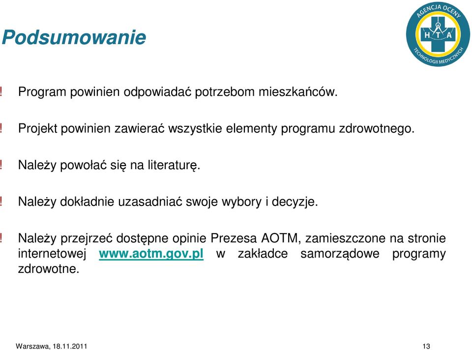 ! Należy powołać się na literaturę.! Należy dokładnie uzasadniać swoje wybory i decyzje.