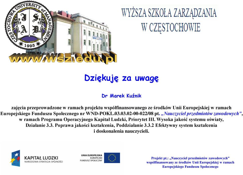 Nauczyciel przedmiotów zawodowych, w ramach Programu Operacyjnego Kapitał Ludzki, Priorytet III. Wysoka jakość systemu oświaty, Działanie 3.