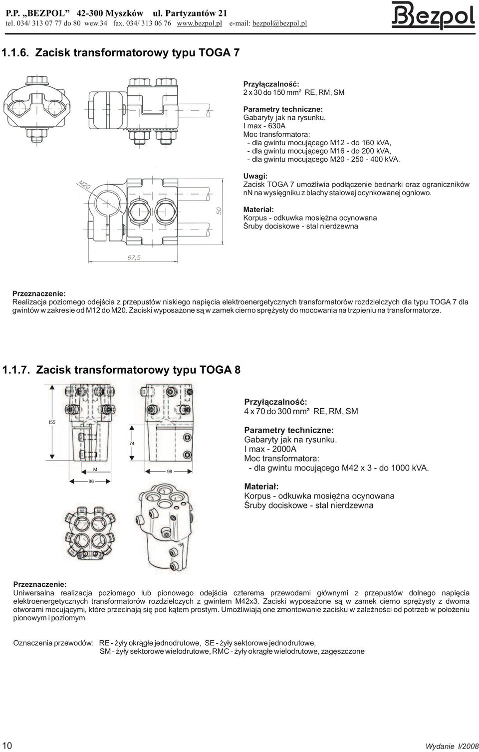 Uwagi: Zacisk TOGA 7 umo liwia pod³¹czenie bednarki oraz ograniczników nn na wysiêgniku z blachy stalowej ocynkowanej ogniowo.