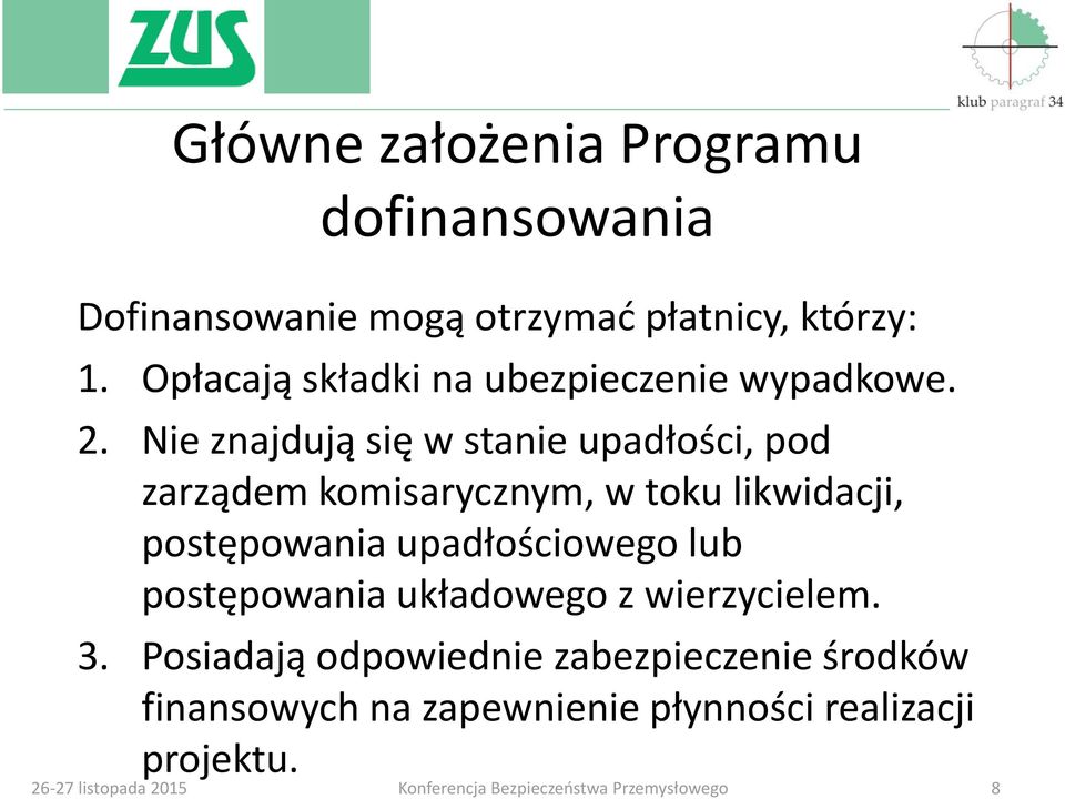 Nie znajdują się w stanie upadłości, pod zarządem komisarycznym, w toku likwidacji, postępowania