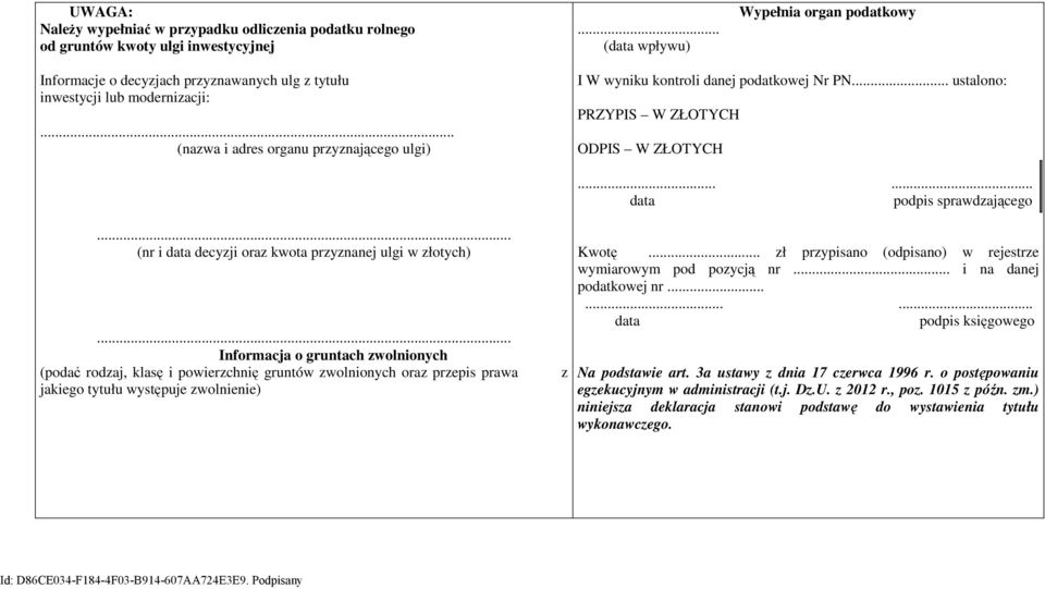 .. (nazwa i adres organu przyznającego ulgi) I W wyniku kontroli danej podatkowej Nr PN... ustalono: PRZYPIS W ZŁOTYCH ODPIS W ZŁOTYCH... (nr i data decyzji oraz kwota przyznanej ulgi w złotych).