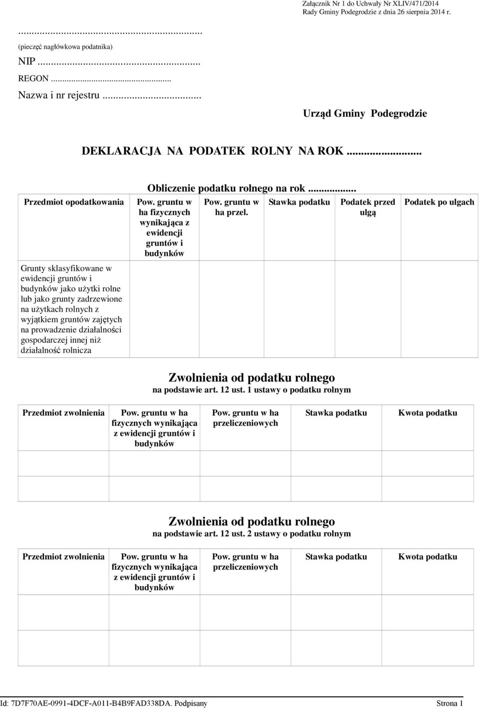 .. Przedmiot opodatkowania Grunty sklasyfikowane w ewidencji gruntów i jako użytki rolne lub jako grunty zadrzewione na użytkach rolnych z wyjątkiem gruntów zajętych na prowadzenie działalności