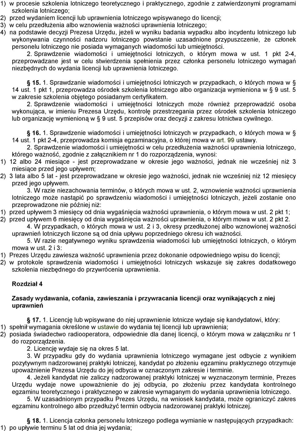 czynności nadzoru lotniczego powstanie uzasadnione przypuszczenie, że członek personelu lotniczego nie posiada wymaganych wiadomości lub umiejętności. 2.