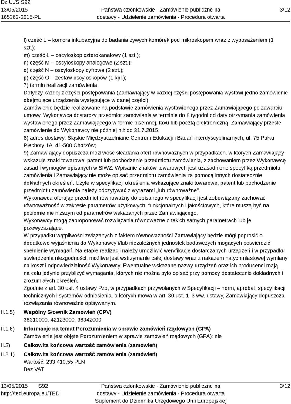 Dotyczy każdej z części postępowania (Zamawiający w każdej części postępowania wystawi jedno zamówienie obejmujące urządzenia występujące w danej części): Zamówienie będzie realizowane na podstawie