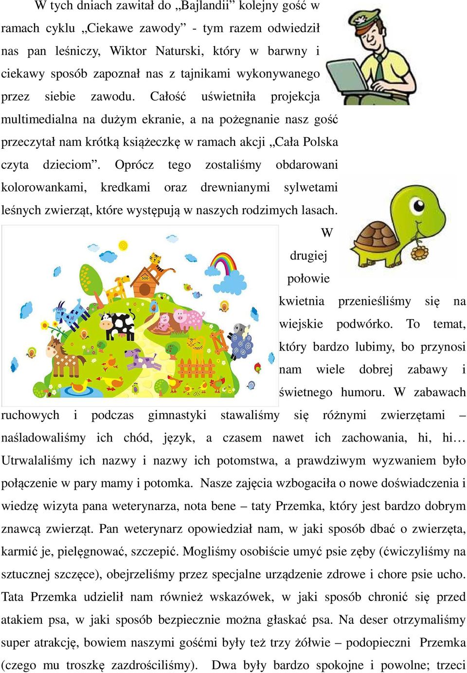 Oprócz tego zostaliśmy obdarowani kolorowankami, kredkami oraz drewnianymi sylwetami leśnych zwierząt, które występują w naszych rodzimych lasach.