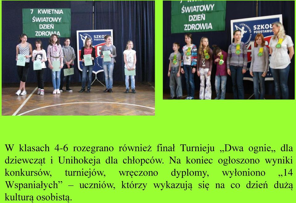 Na koniec ogłoszono wyniki konkursów, turniejów, wręczono