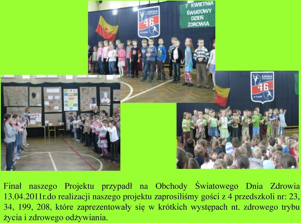 do realizacji naszego projektu zaprosiliśmy gości z 4