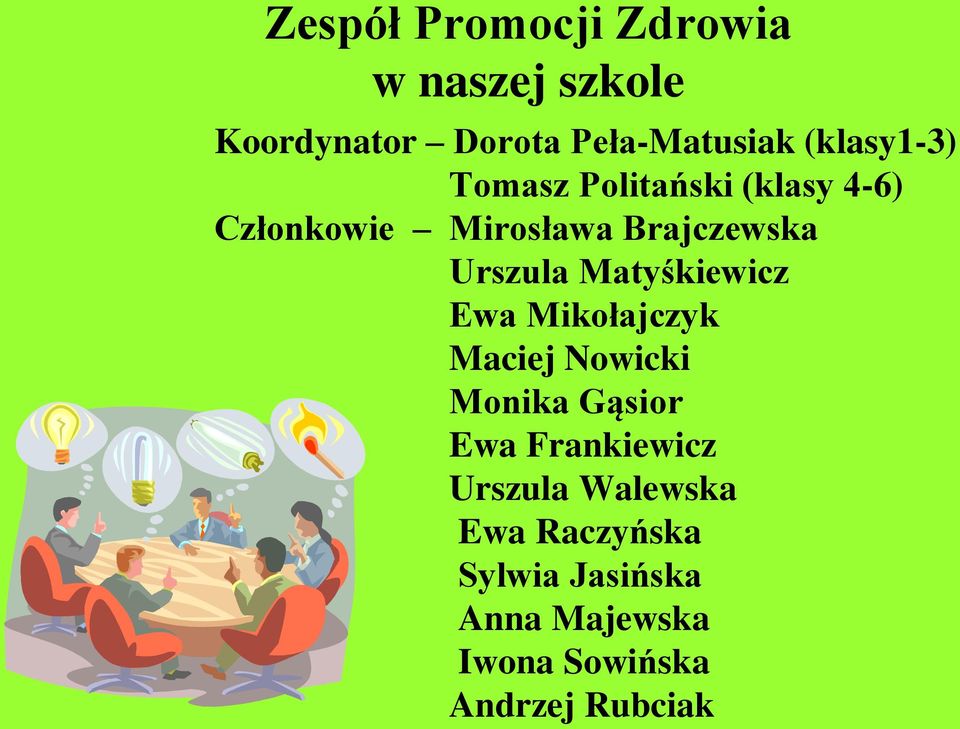 Urszula Matyśkiewicz Ewa Mikołajczyk Maciej Nowicki Monika Gąsior Ewa