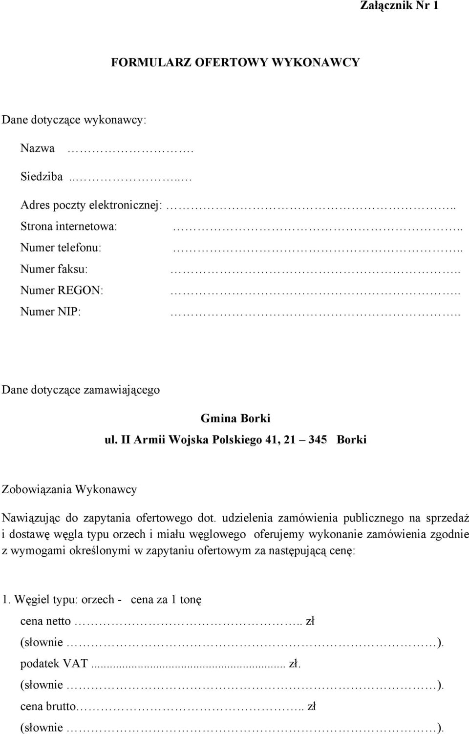 II Armii Wojska Polskiego 41, 21 345 Borki Zobowiązania Wykonawcy Nawiązując do zapytania ofertowego dot.