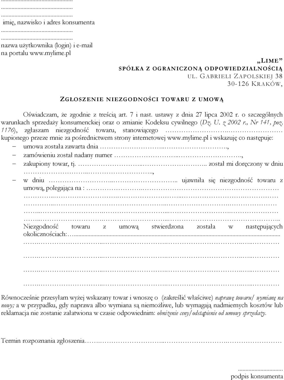 o szczególnych warunkach sprzedaży konsumenckiej oraz o zmianie Kodeksu cywilnego (Dz. U. z 2002 r., Nr 141, poz. 1176), zgłaszam niezgodność towaru, stanowiącego.
