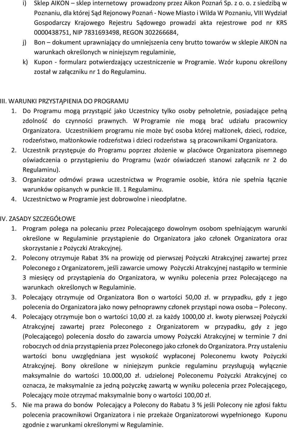 7831693498, REGON 302266684, j) Bon dokument uprawniający do umniejszenia ceny brutto towarów w sklepie AIKON na warunkach określonych w niniejszym regulaminie, k) Kupon - formularz potwierdzający