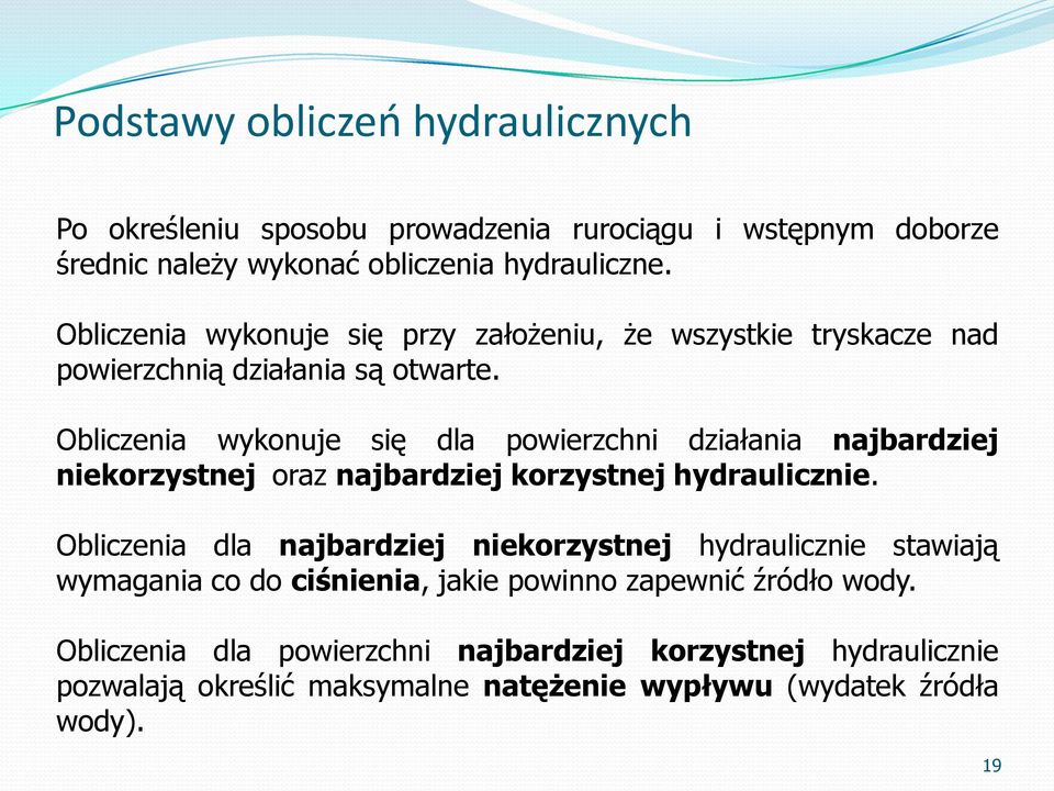 Obliczenia wykonuje się dla powierzchni działania najbardziej niekorzystnej oraz najbardziej korzystnej hydraulicznie.