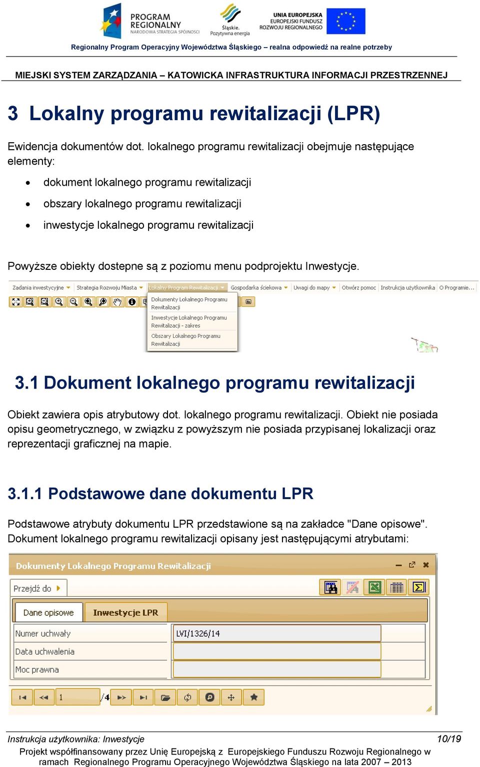 obiekty dostepne są z poziomu menu podprojektu Inwestycje. 3.1 Dokument lokalnego programu rewitalizacji 