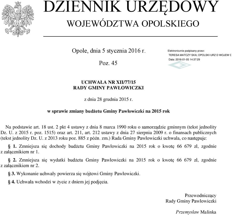 o finansach publicznych (tekst jednolity Dz. U. z 2013 roku poz. 885 z późn. zm.) Rada Gminy Pawłowiczki uchwala, co następuje: 1.