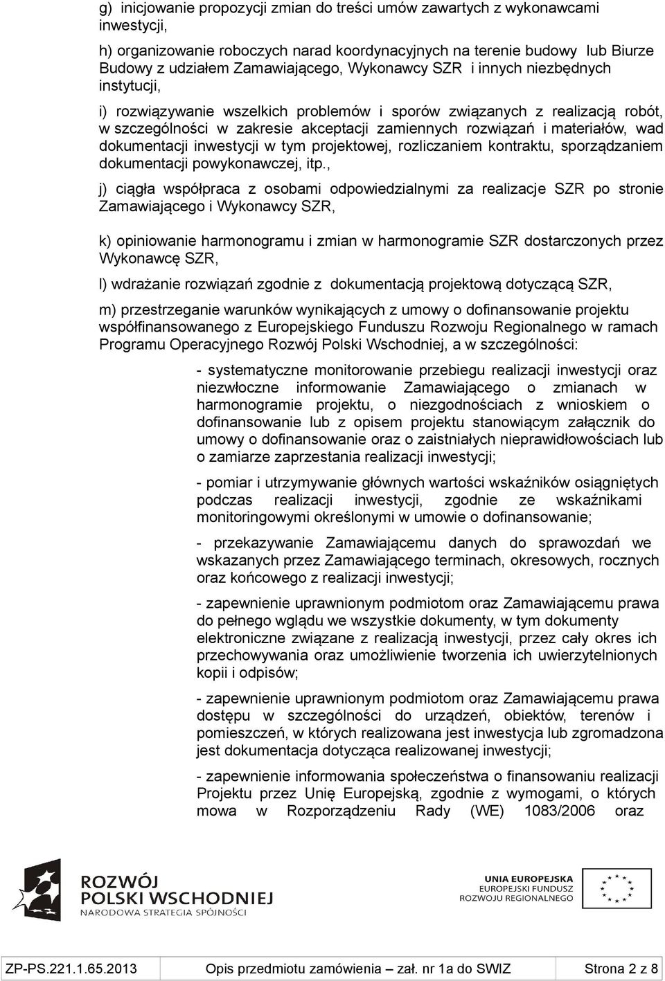 wad dokumentacji inwestycji w tym projektowej, rozliczaniem kontraktu, sporządzaniem dokumentacji powykonawczej, itp.